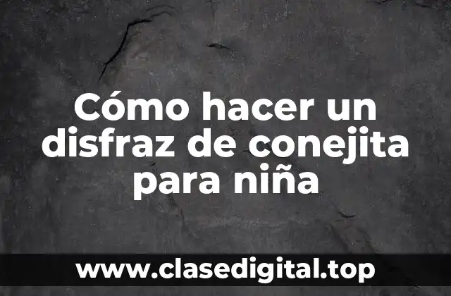Cómo hacer un disfraz de conejita para niña