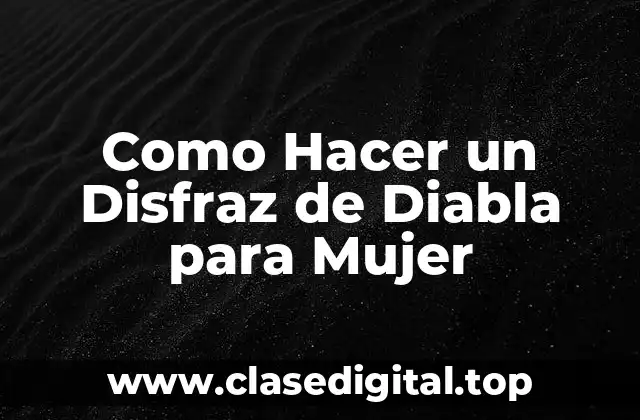 Como Hacer un Disfraz de Diabla para Mujer