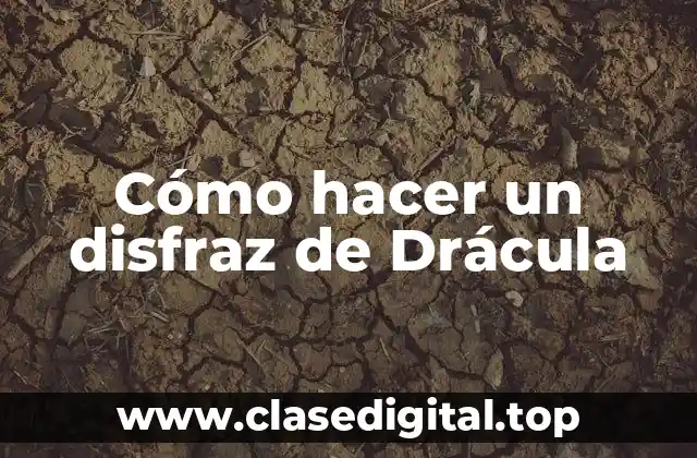 Cómo hacer un disfraz de Drácula