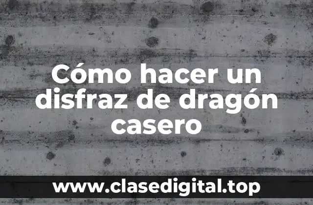 Cómo hacer un disfraz de dragón casero