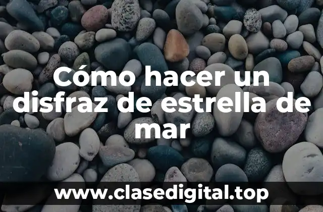 Cómo hacer un disfraz de estrella de mar