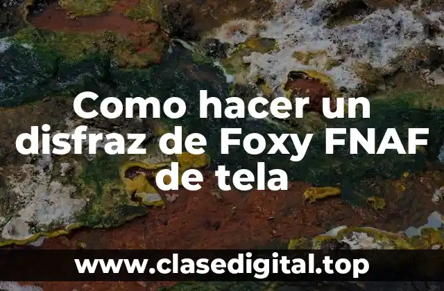 Como hacer un disfraz de Foxy FNAF de tela