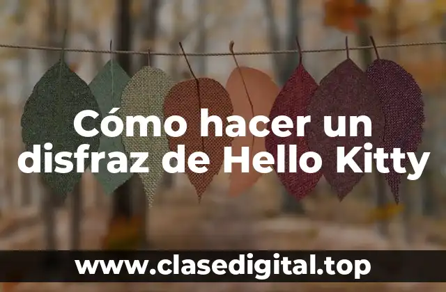 Cómo hacer un disfraz de Hello Kitty