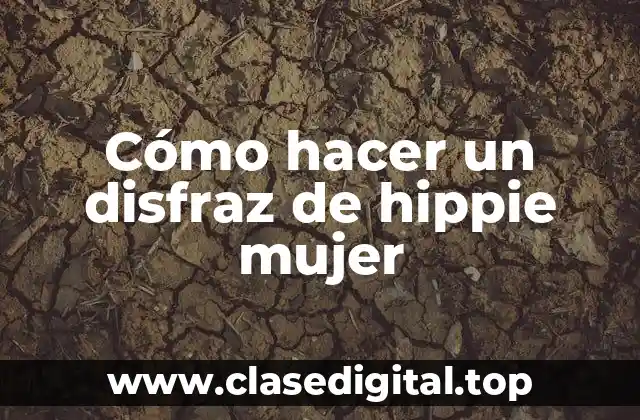 Cómo hacer un disfraz de hippie mujer