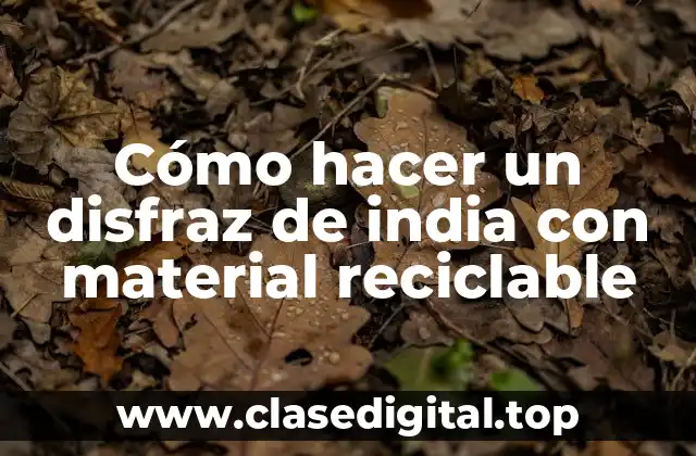 Cómo hacer un disfraz de india con material reciclable