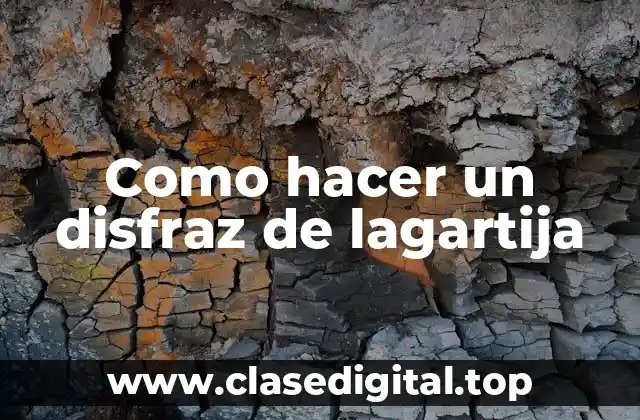 Como hacer un disfraz de lagartija