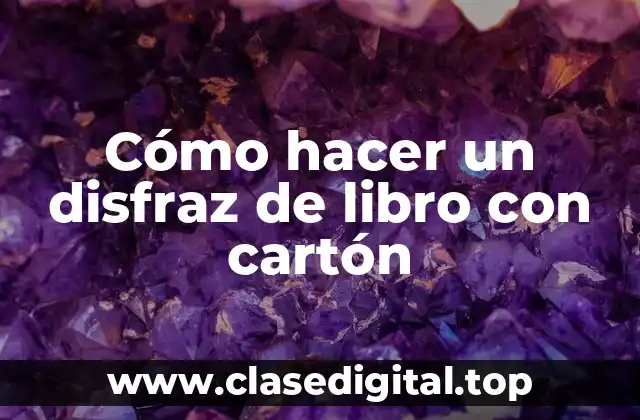 Cómo hacer un disfraz de libro con cartón