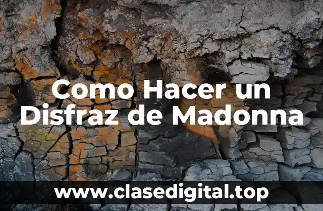 Como Hacer un Disfraz de Madonna