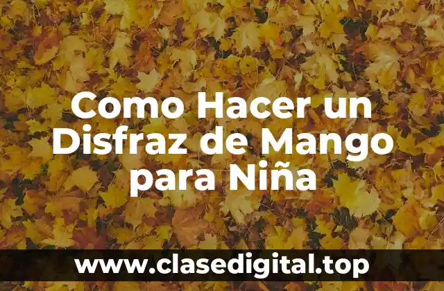 Como Hacer un Disfraz de Mango para Niña