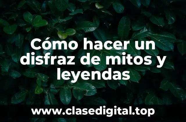 Cómo hacer un disfraz de mitos y leyendas