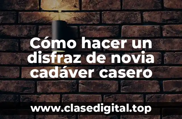 Cómo hacer un disfraz de novia cadáver casero