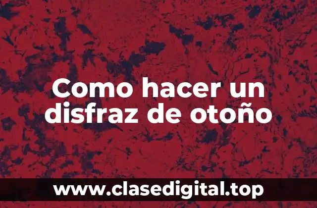 Como hacer un disfraz de otoño