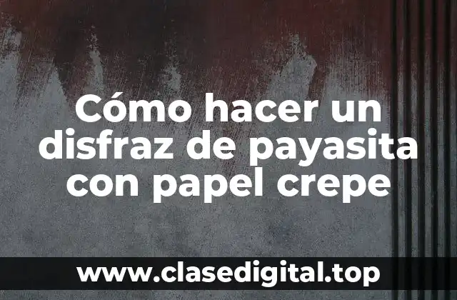 Cómo hacer un disfraz de payasita con papel crepe