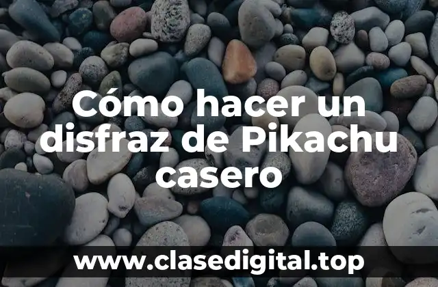 Cómo hacer un disfraz de Pikachu casero