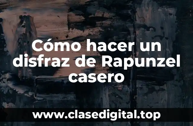 Cómo hacer un disfraz de Rapunzel casero