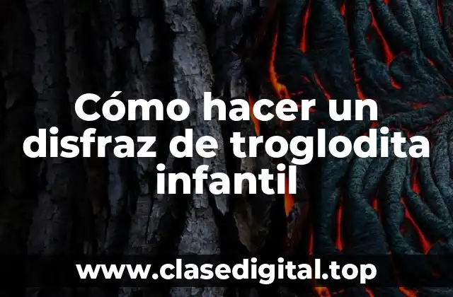 Cómo hacer un disfraz de troglodita infantil