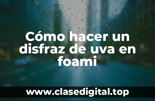 Cómo hacer un disfraz de uva en foami