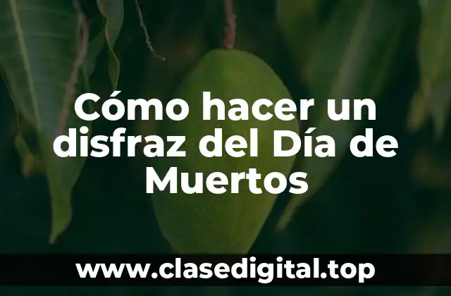 Cómo hacer un disfraz del Día de Muertos