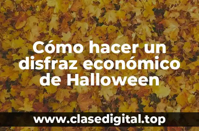 Cómo hacer un disfraz económico de Halloween