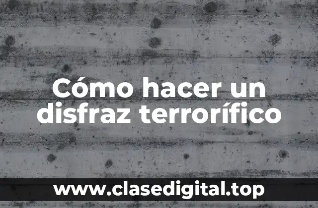 ¿Qué es un disfraz terrorífico y para qué sirve?