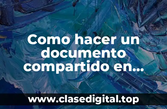 Como hacer un documento compartido en Google Docs