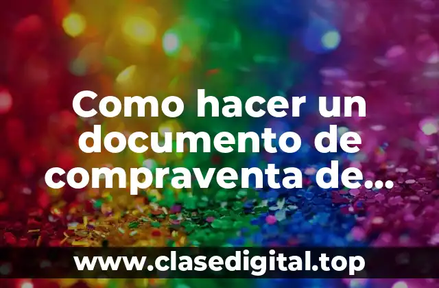 Como hacer un documento de compraventa de terreno