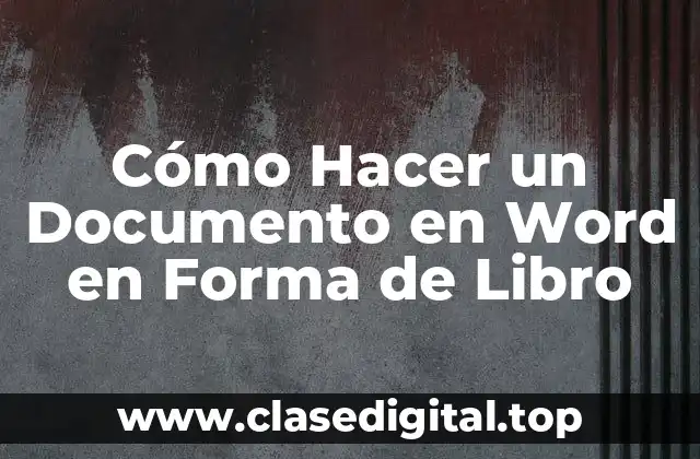 Cómo Hacer un Documento en Word en Forma de Libro