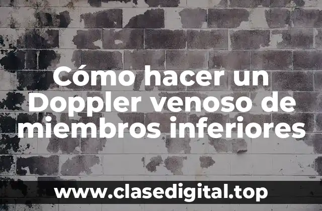 Cómo hacer un Doppler venoso de miembros inferiores