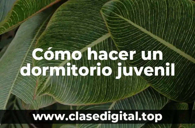 Cómo hacer un dormitorio juvenil