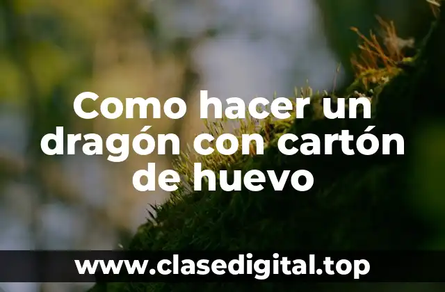 Como hacer un dragón con cartón de huevo