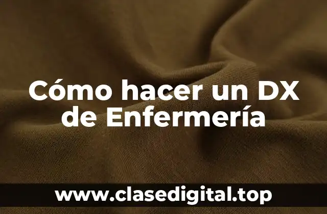 Cómo hacer un DX de Enfermería