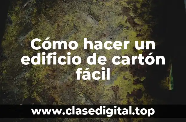 Cómo hacer un edificio de cartón fácil