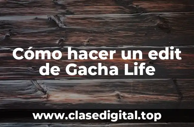 Cómo hacer un edit de Gacha Life
