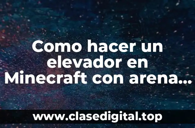 Como hacer un elevador en Minecraft con arena de almas