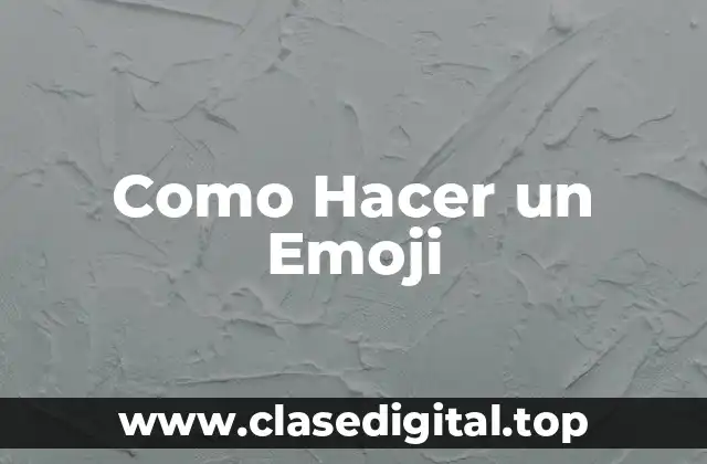 Como Hacer un Emoji