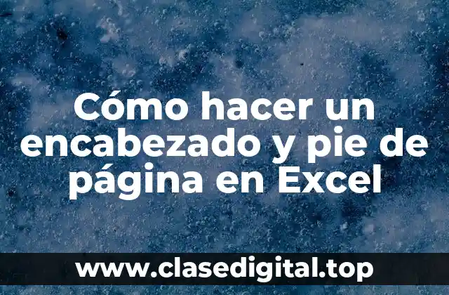 Cómo hacer un encabezado y pie de página en Excel