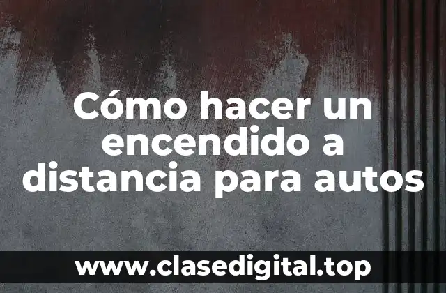 Cómo hacer un encendido a distancia para autos