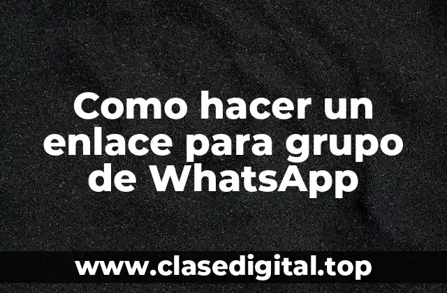 Como hacer un enlace para grupo de WhatsApp