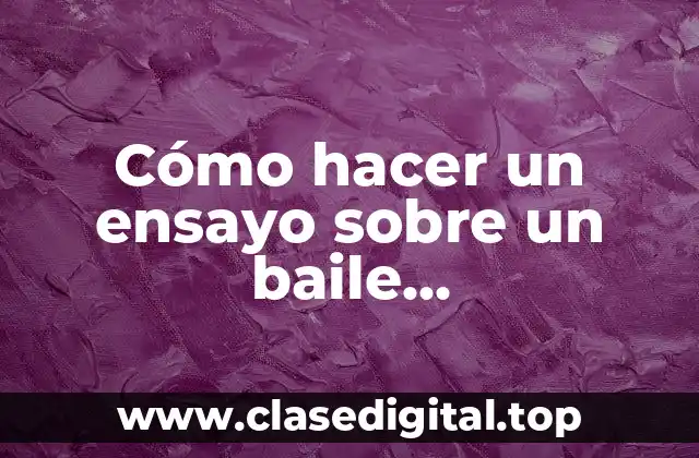 Cómo hacer un ensayo sobre un baile contemporáneo