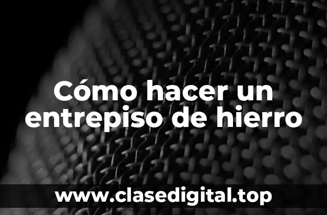 ¿Qué es un entrepiso de hierro?