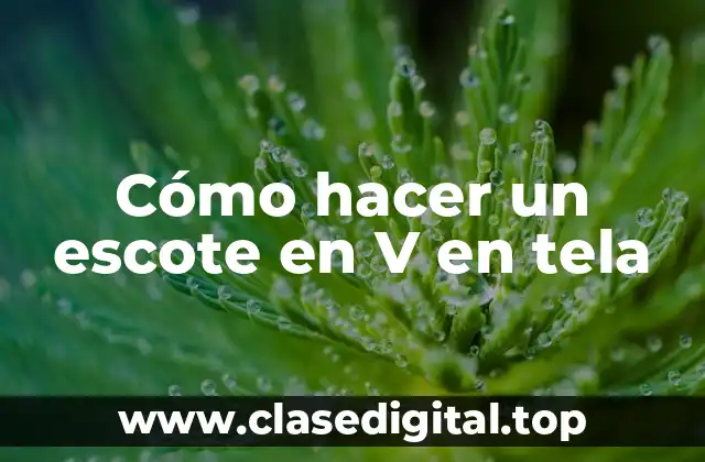 Cómo hacer un escote en V en tela