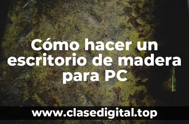 Cómo hacer un escritorio de madera para PC