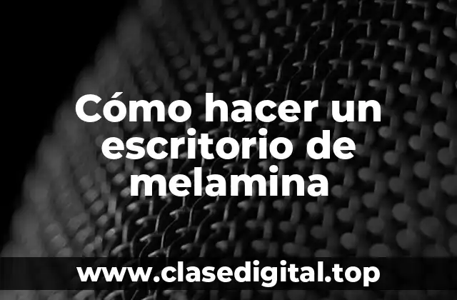 Cómo hacer un escritorio de melamina