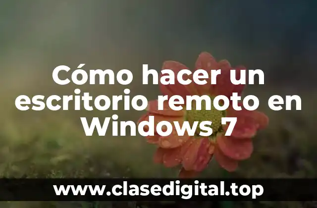 Cómo hacer un escritorio remoto en Windows 7