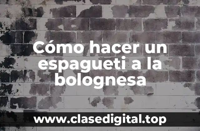 Cómo hacer un espagueti a la bolognesa