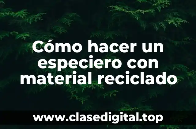 Cómo hacer un especiero con material reciclado