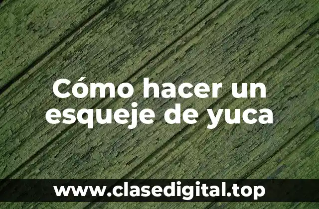Cómo hacer un esqueje de yuca