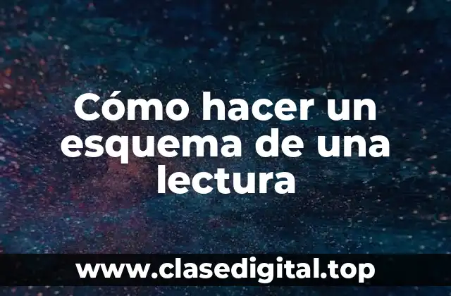 Cómo hacer un esquema de una lectura