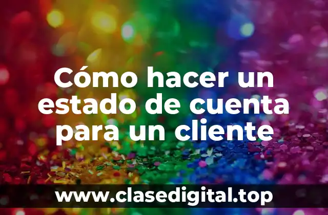 Cómo hacer un estado de cuenta para un cliente
