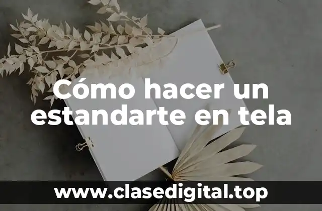 ¿Qué es un estandarte en tela?